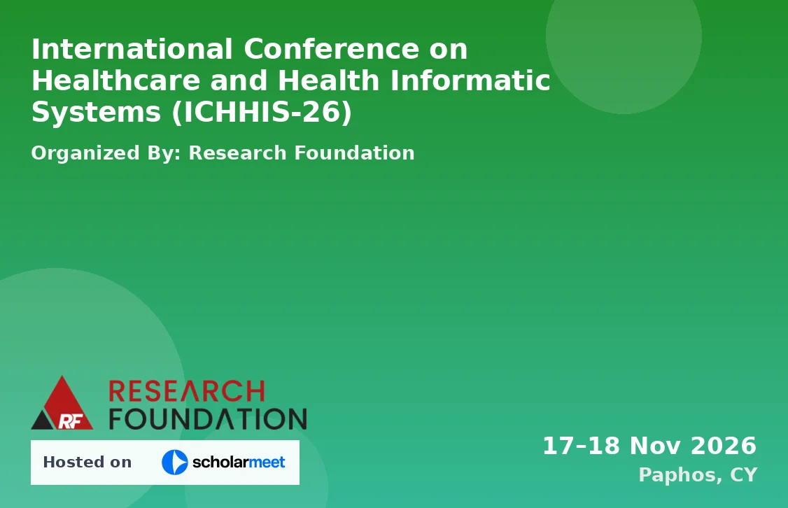 International Conference on Healthcare and Health Informatic Systems (ICHHIS-26)