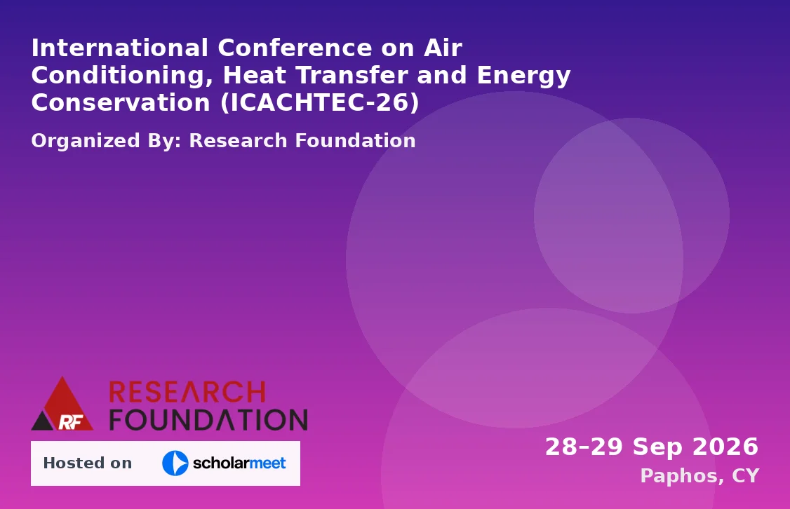 International Conference on Air Conditioning, Heat Transfer and Energy Conservation (ICACHTEC-26)