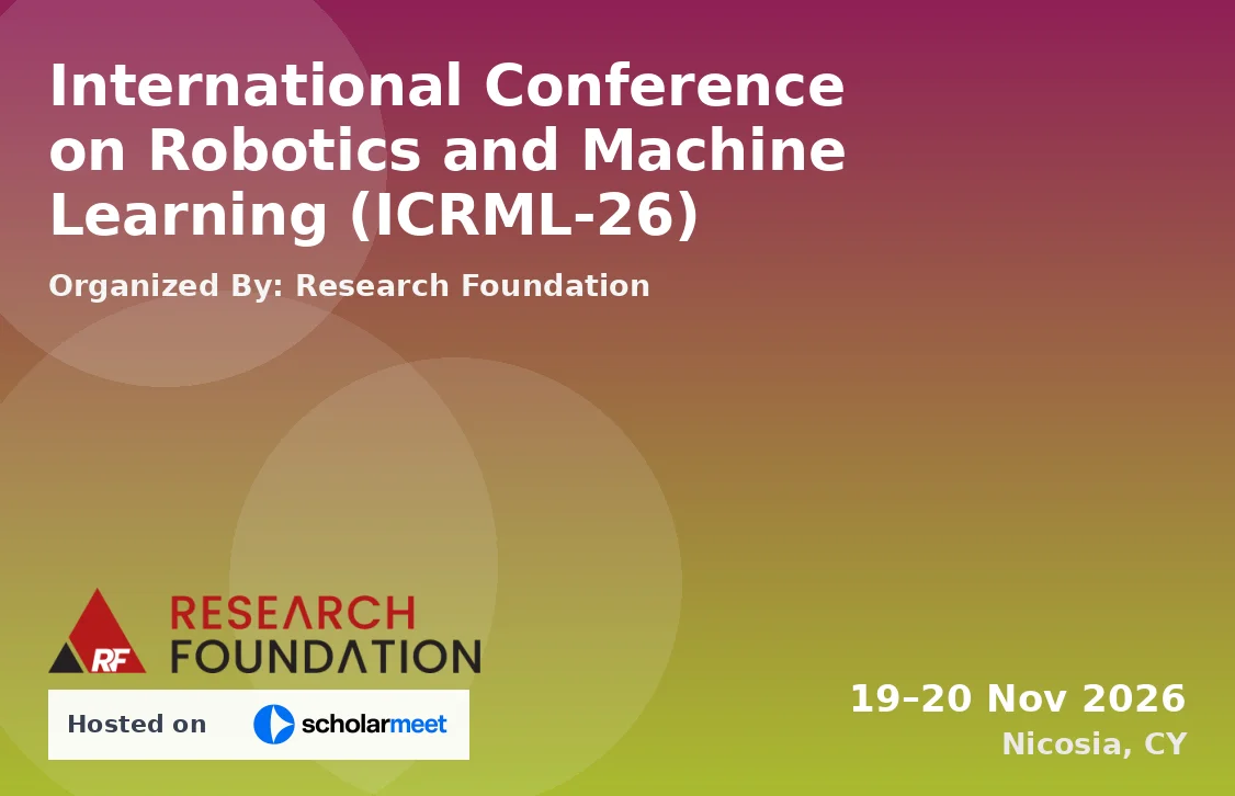 International Conference on Robotics and Machine Learning (ICRML-26)