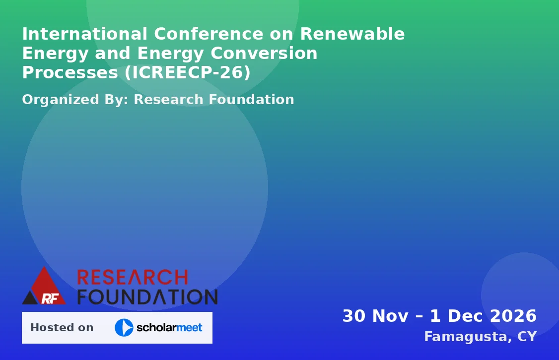 International Conference on Renewable Energy and Energy Conversion Processes (ICREECP-26)