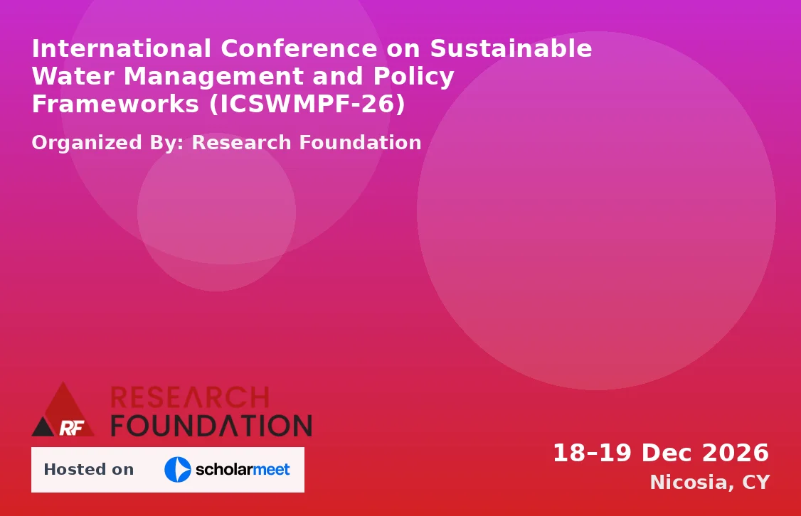 International Conference on Sustainable Water Management and Policy Frameworks (ICSWMPF-26)