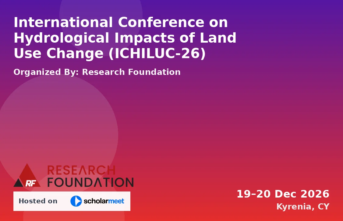 International Conference on Hydrological Impacts of Land Use Change (ICHILUC-26)