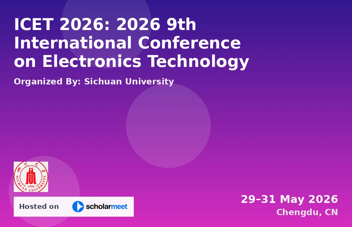 ICET 2026: 2026 9th International Conference on Electronics Technology