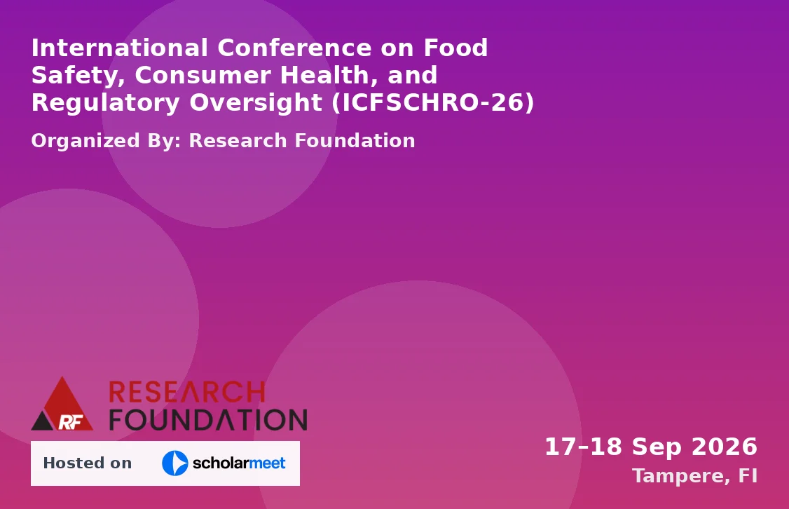 International Conference on Food Safety, Consumer Health, and Regulatory Oversight (ICFSCHRO-26)