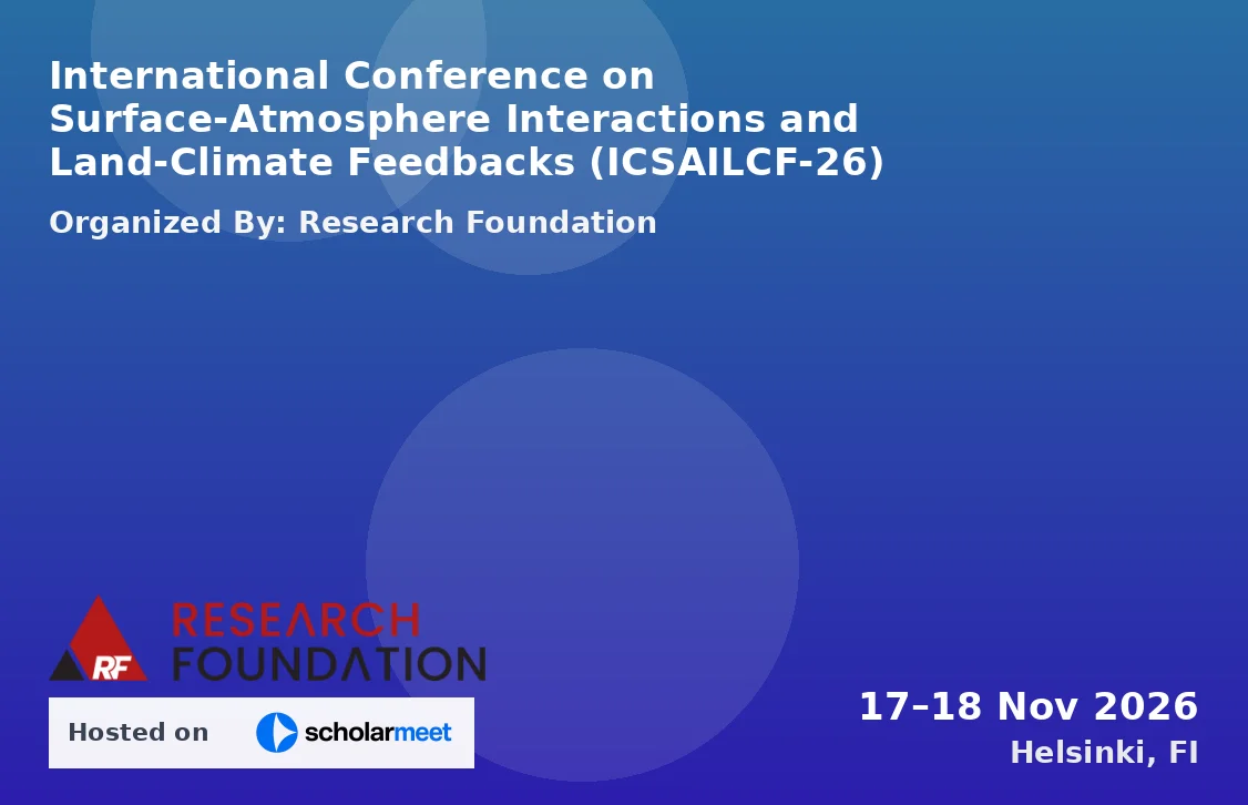 International Conference on Surface-Atmosphere Interactions and Land-Climate Feedbacks (ICSAILCF-26)