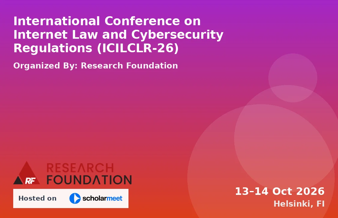 International Conference on Internet Law and Cybersecurity Regulations (ICILCLR-26)