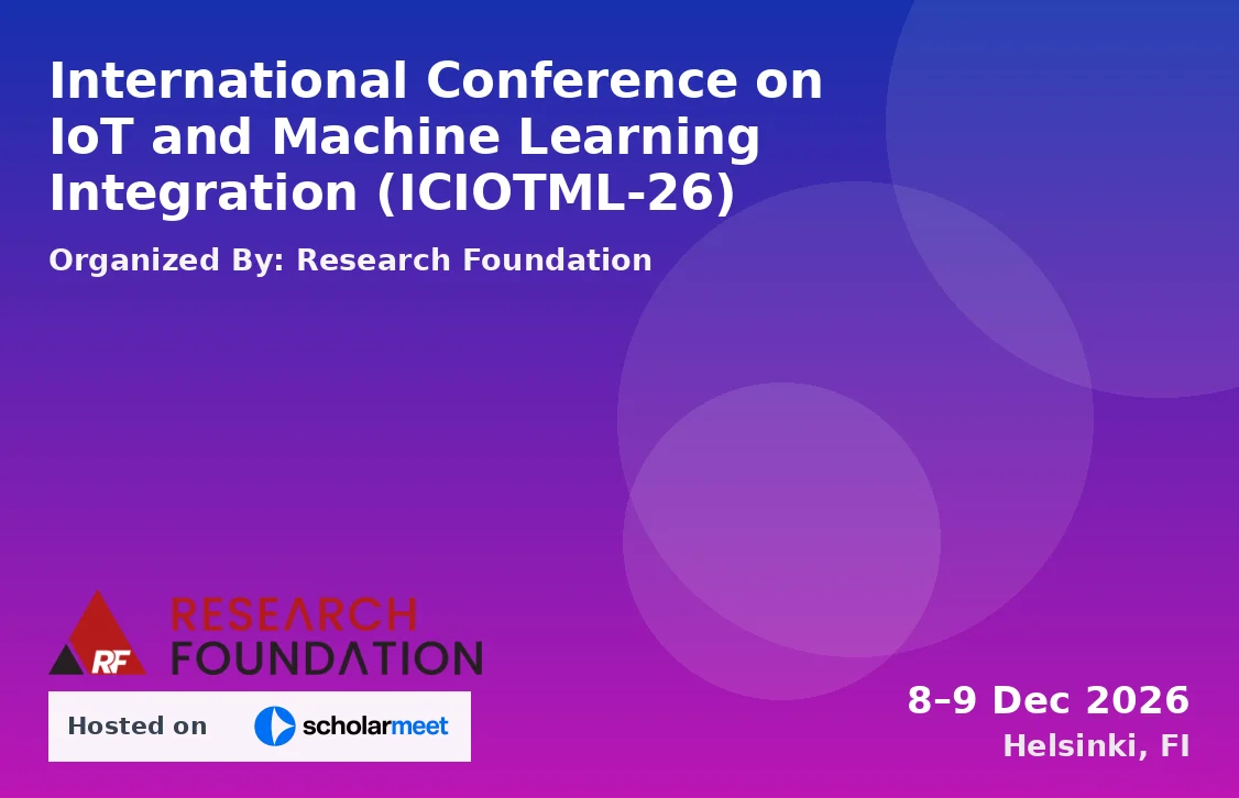 International Conference on IoT and Machine Learning Integration (ICIOTML-26)