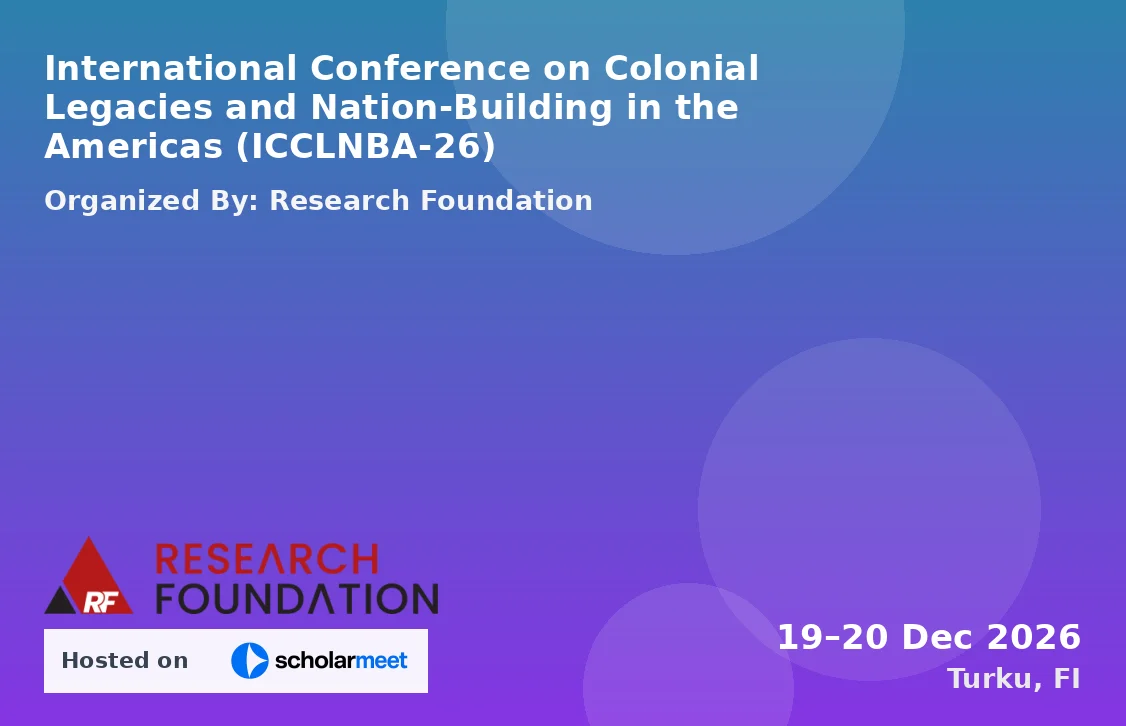 International Conference on Colonial Legacies and Nation-Building in the Americas (ICCLNBA-26)