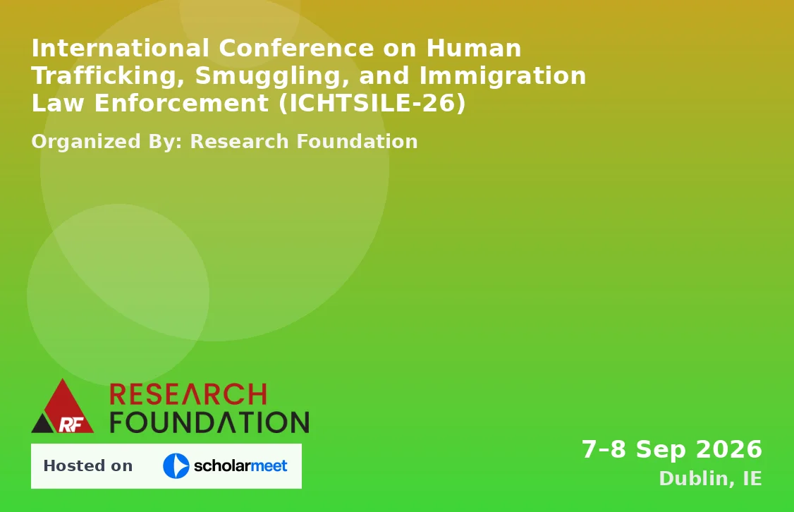 International Conference on Human Trafficking, Smuggling, and Immigration Law Enforcement (ICHTSILE-26)