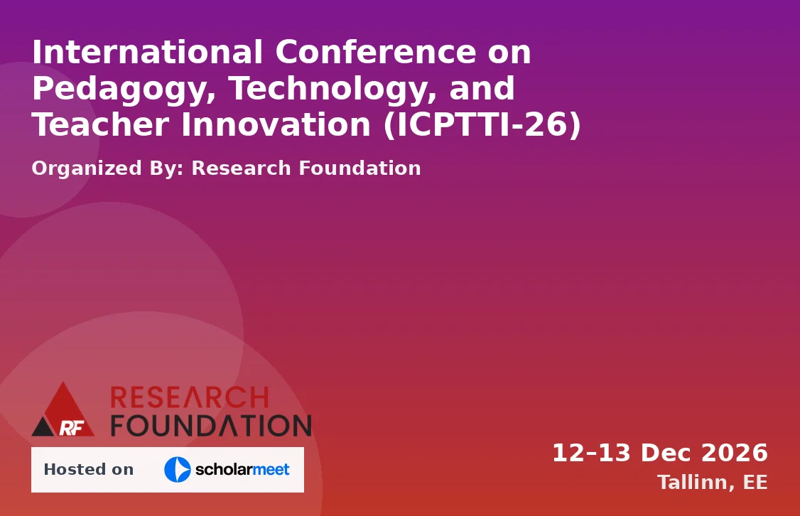 International Conference on Pedagogy, Technology, and Teacher Innovation (ICPTTI-26)
