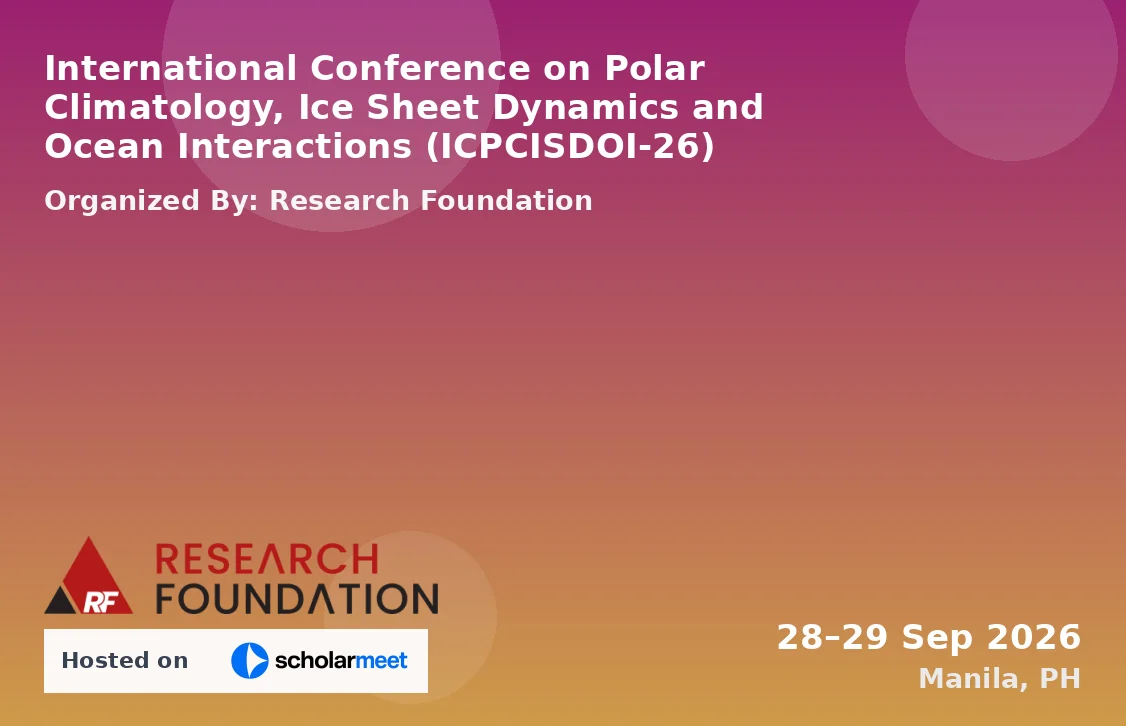 International Conference on Polar Climatology, Ice Sheet Dynamics and Ocean Interactions (ICPCISDOI-26)