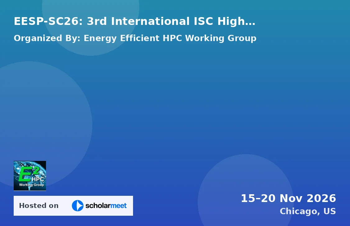 EESP-SC26: 3rd International ISC High Performance Workshop on “Energy Efficiency with Sustainable Performance: Techniques, Tools, and Best Practices”