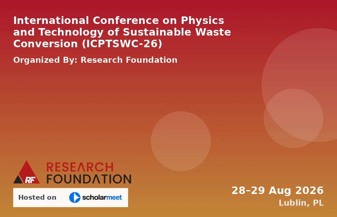 International Conference on Physics and Technology of Sustainable Waste Conversion (ICPTSWC-26)