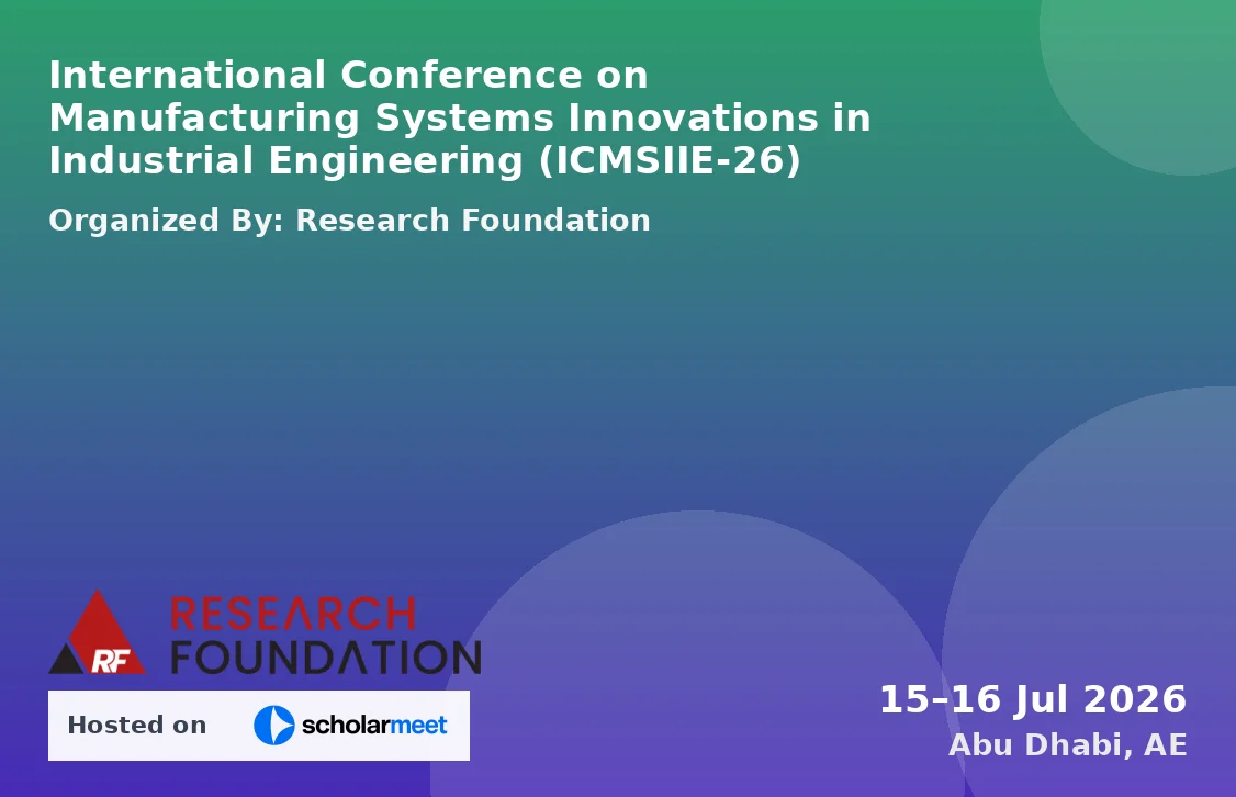 International Conference on Manufacturing Systems Innovations in Industrial Engineering (ICMSIIE-26)