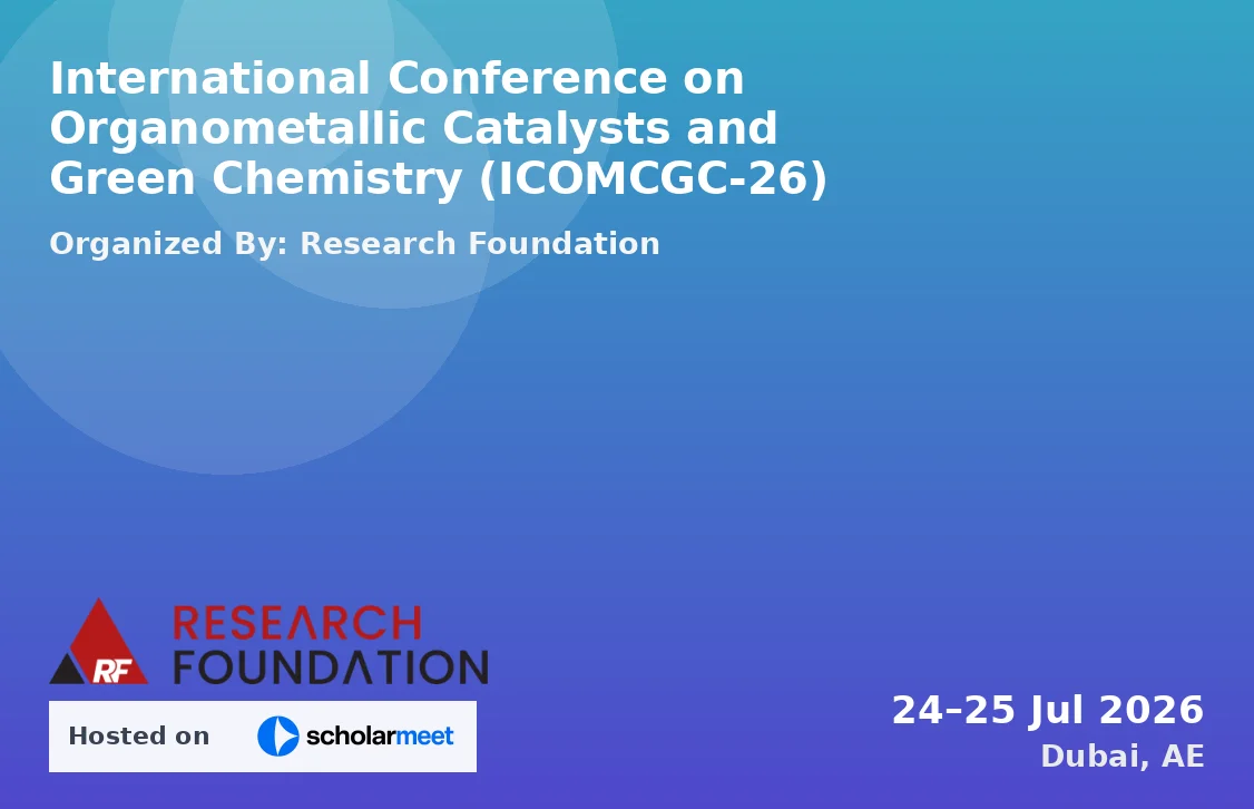 International Conference on Organometallic Catalysts and Green Chemistry (ICOMCGC-26)