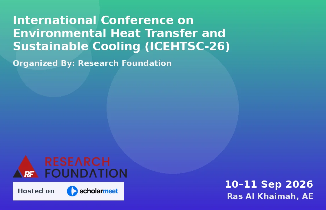 International Conference on Environmental Heat Transfer and Sustainable Cooling (ICEHTSC-26)