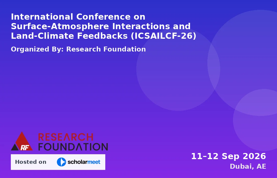 International Conference on Surface-Atmosphere Interactions and Land-Climate Feedbacks (ICSAILCF-26)