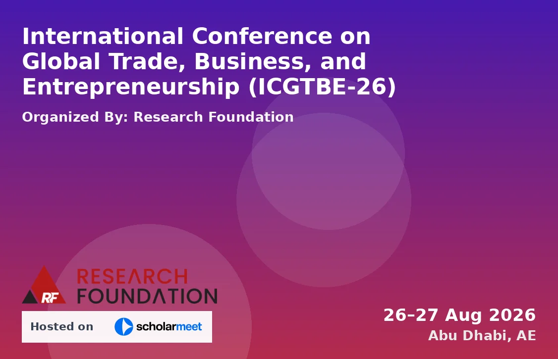 International Conference on Global Trade, Business, and Entrepreneurship (ICGTBE-26)