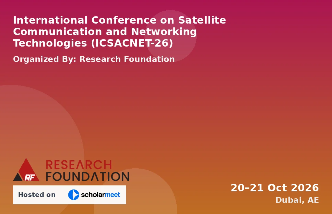International Conference on Satellite Communication and Networking Technologies (ICSACNET-26)