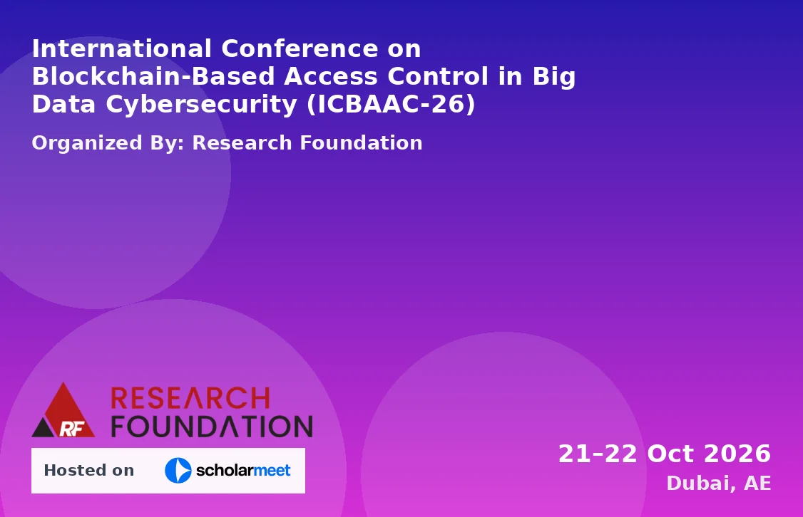International Conference on Blockchain-Based Access Control in Big Data Cybersecurity (ICBAAC-26)