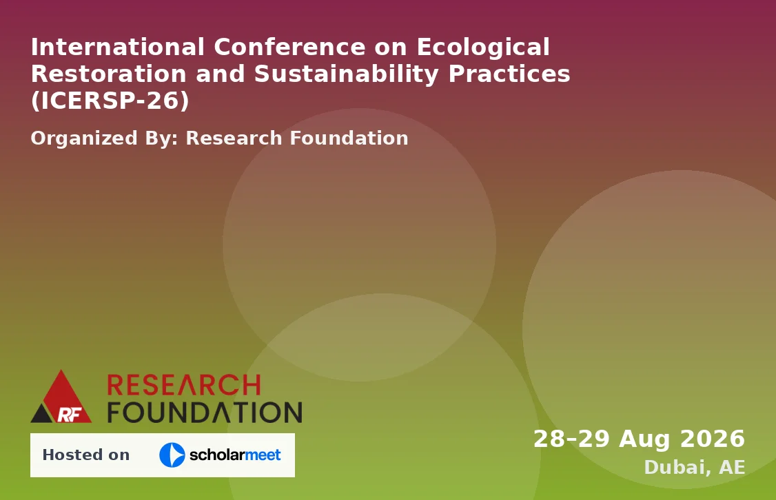 International Conference on Ecological Restoration and Sustainability Practices (ICERSP-26)