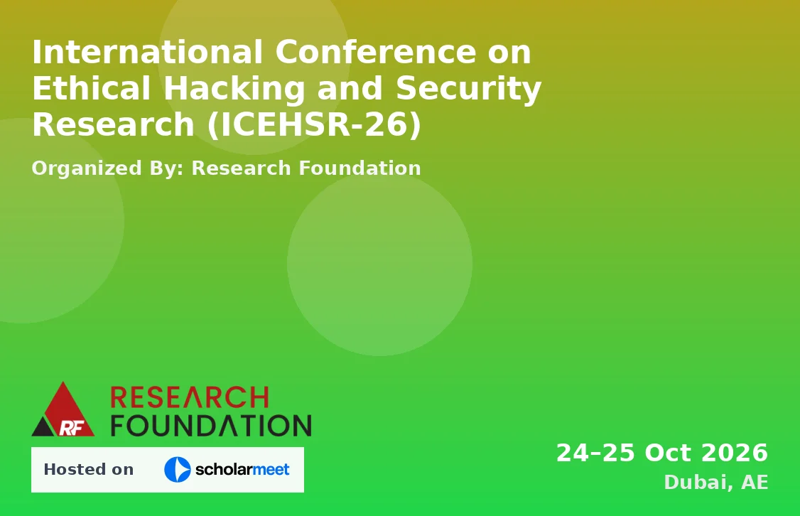 International Conference on Ethical Hacking and Security Research (ICEHSR-26)