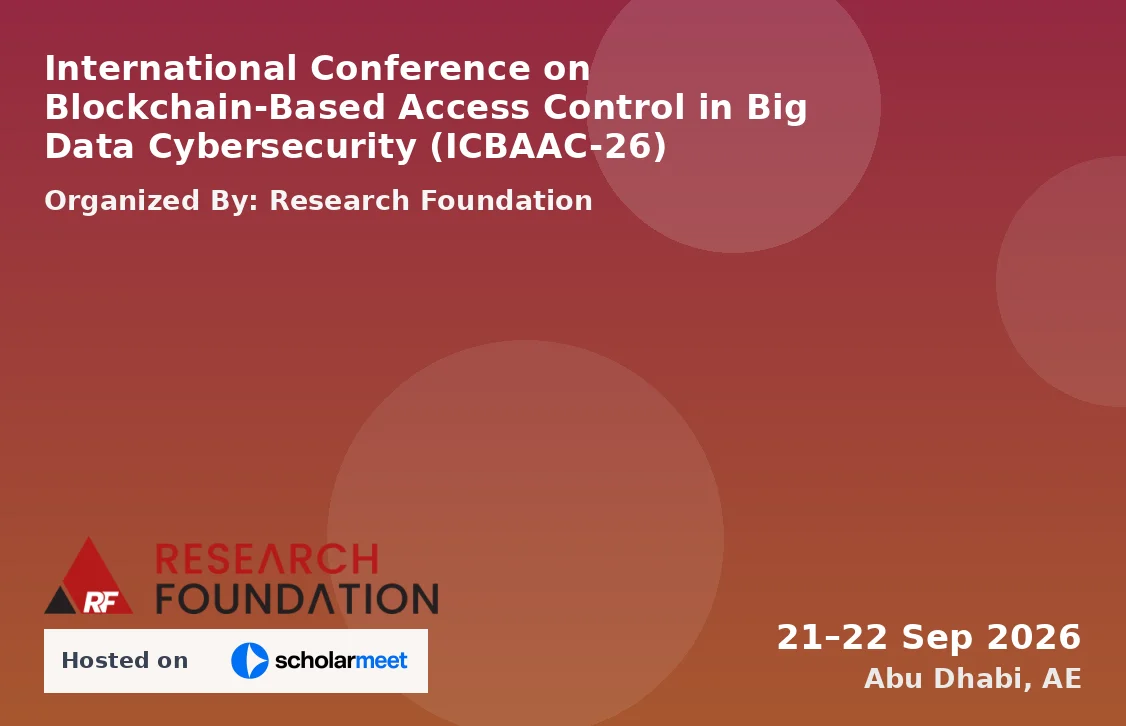 International Conference on Blockchain-Based Access Control in Big Data Cybersecurity (ICBAAC-26)
