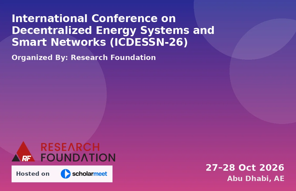 International Conference on Decentralized Energy Systems and Smart Networks (ICDESSN-26)