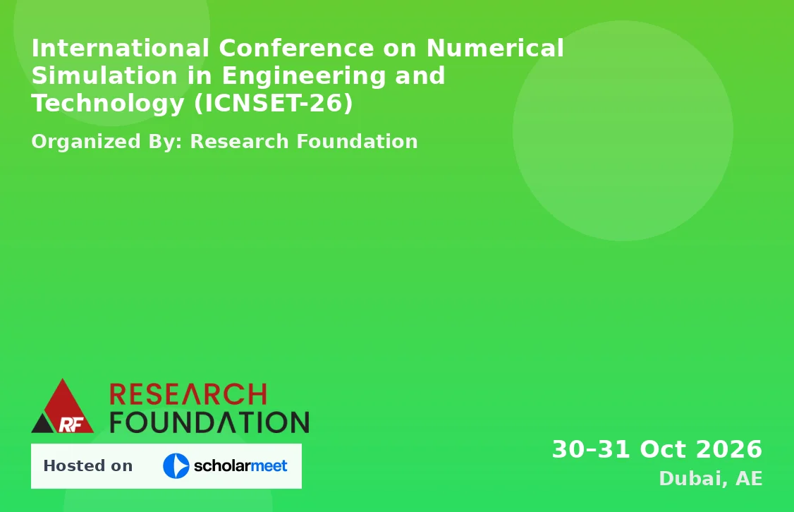 International Conference on Numerical Simulation in Engineering and Technology (ICNSET-26)
