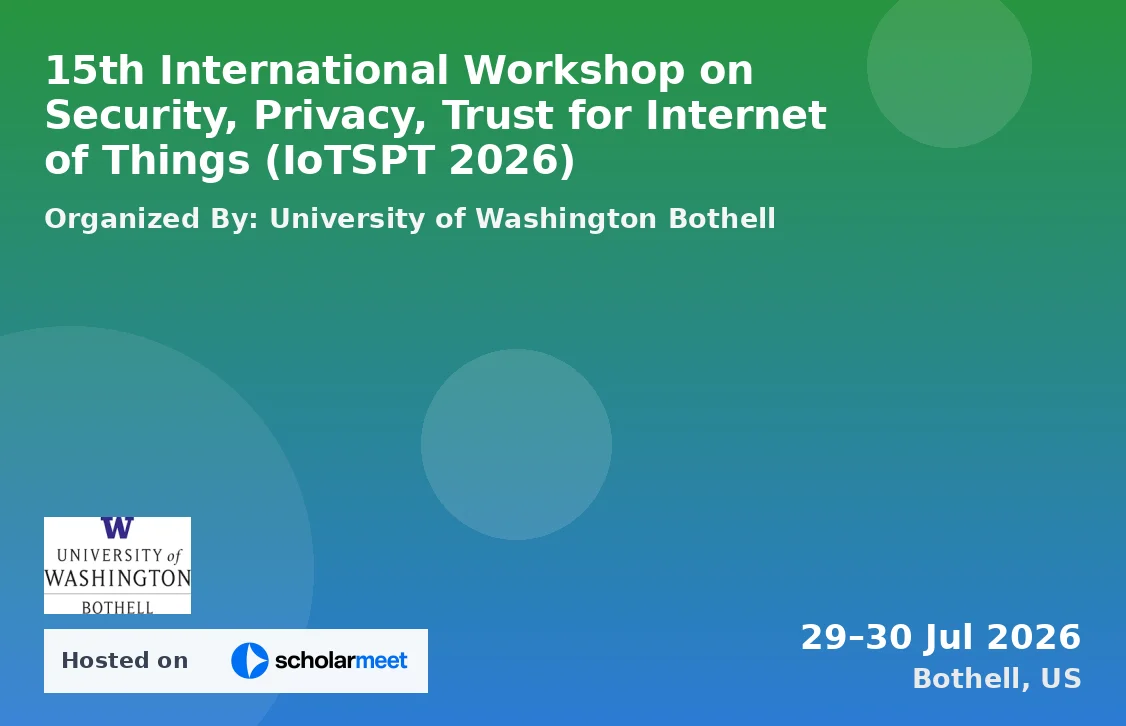 15th International Workshop on Security, Privacy, Trust for Internet of Things (IoTSPT 2026)