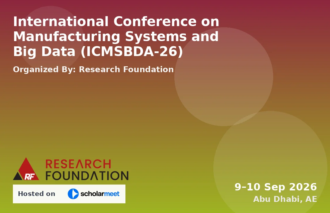 International Conference on Manufacturing Systems and Big Data (ICMSBDA-26)
