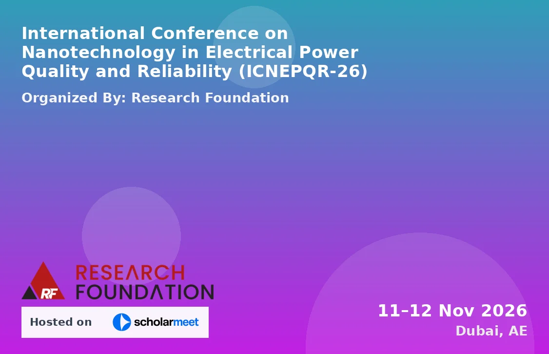International Conference on Nanotechnology in Electrical Power Quality and Reliability (ICNEPQR-26)