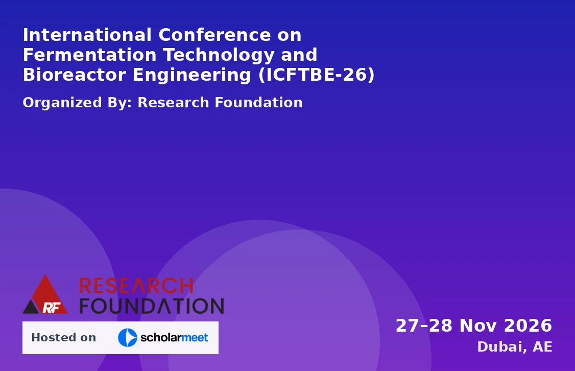 International Conference on Fermentation Technology and Bioreactor Engineering (ICFTBE-26)