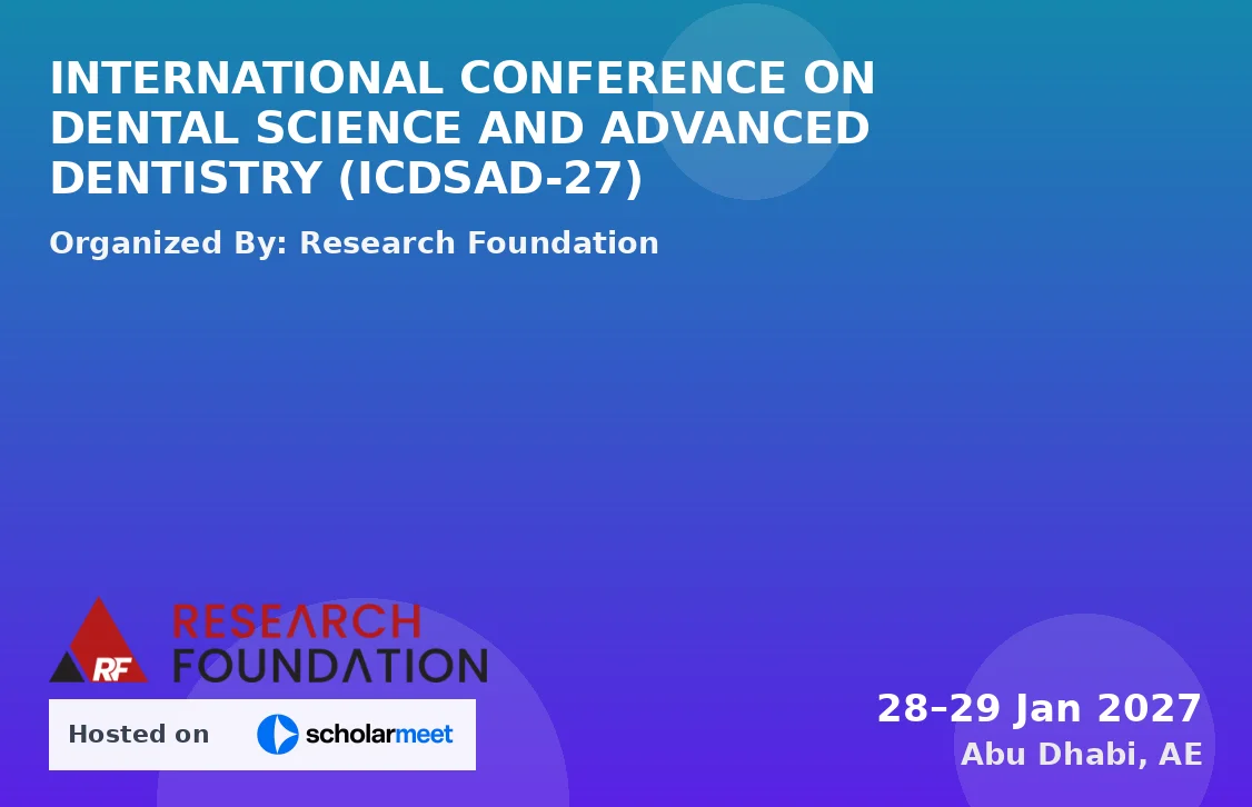 INTERNATIONAL CONFERENCE ON DENTAL SCIENCE AND ADVANCED DENTISTRY (ICDSAD-27)