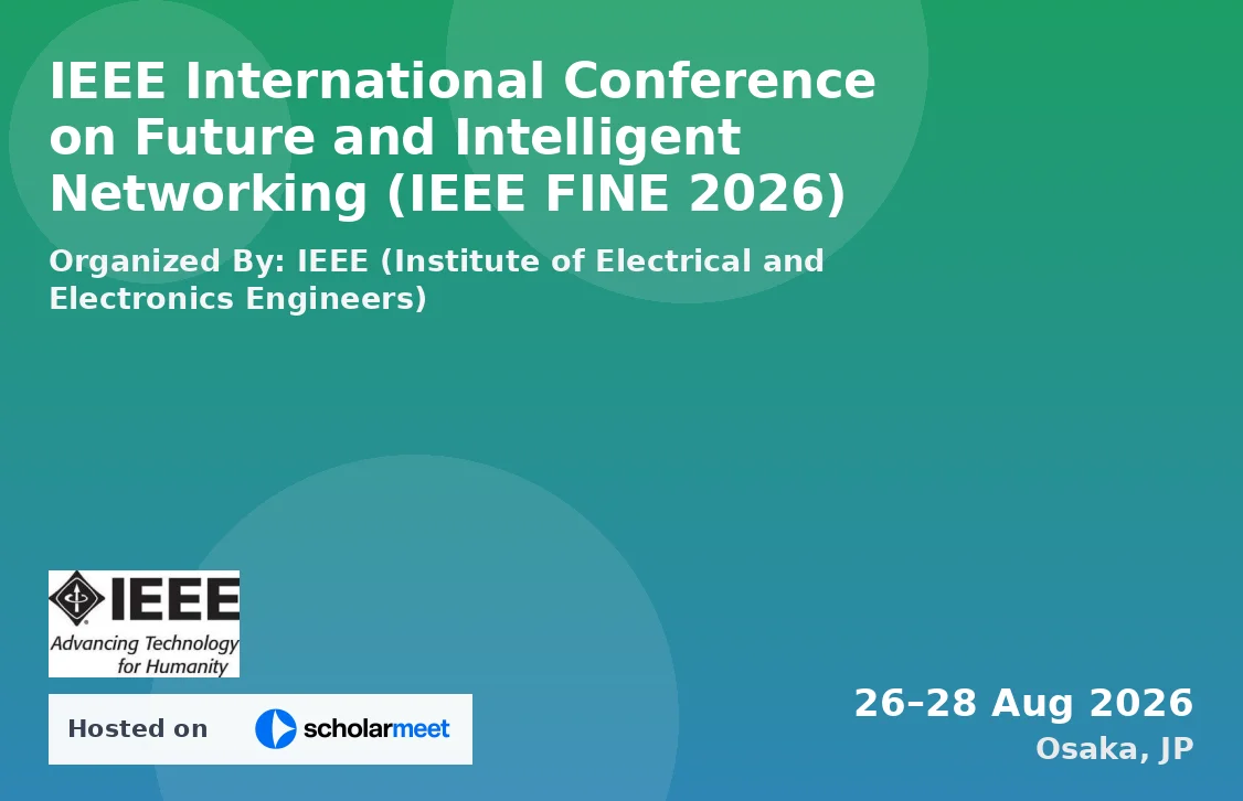 IEEE International Conference on Future and Intelligent Networking (IEEE FINE 2026)