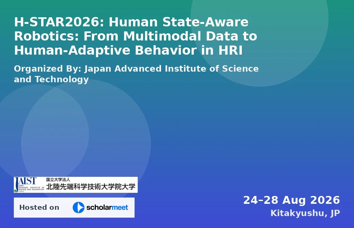 H-STAR2026: Human State‑Aware Robotics: From Multimodal Data to Human‑Adaptive Behavior in HRI