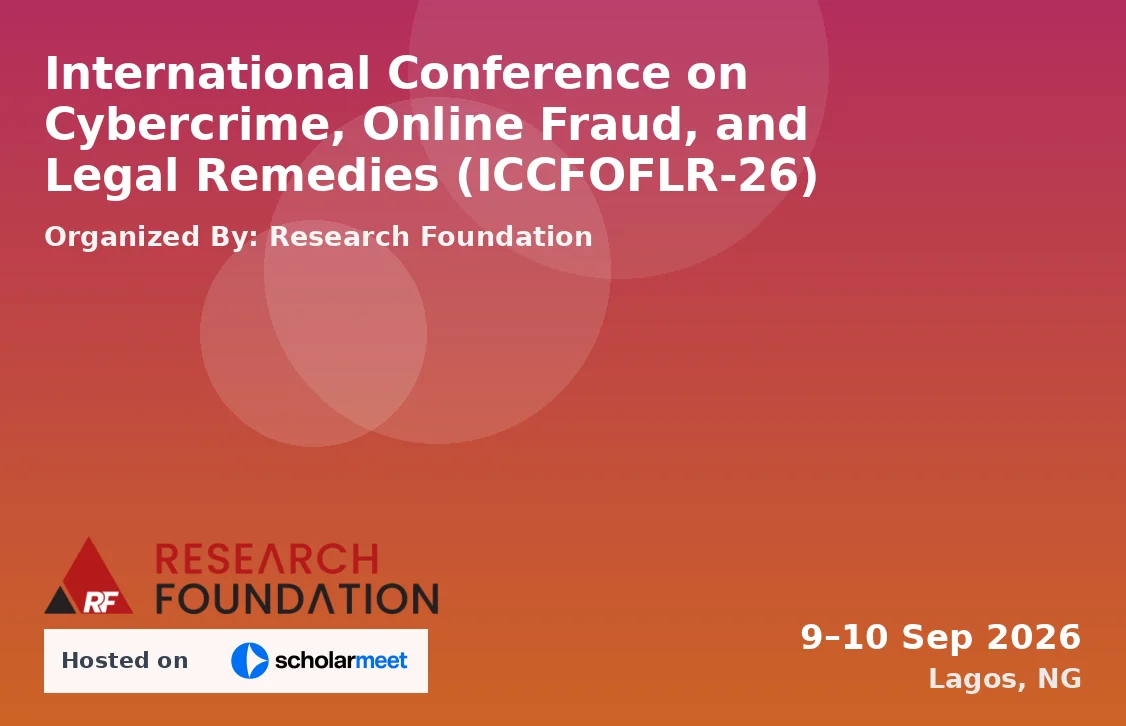 International Conference on Cybercrime, Online Fraud, and Legal Remedies (ICCFOFLR-26)