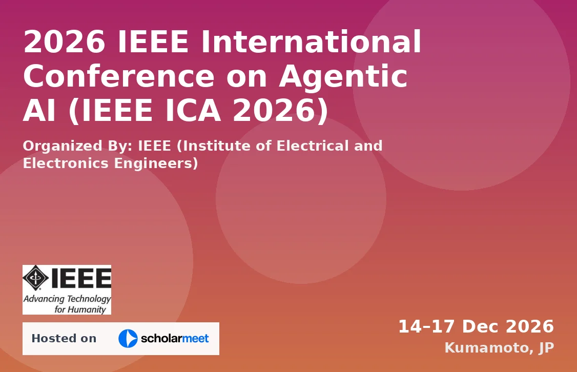 2026 IEEE International Conference on Agentic AI (IEEE ICA 2026)