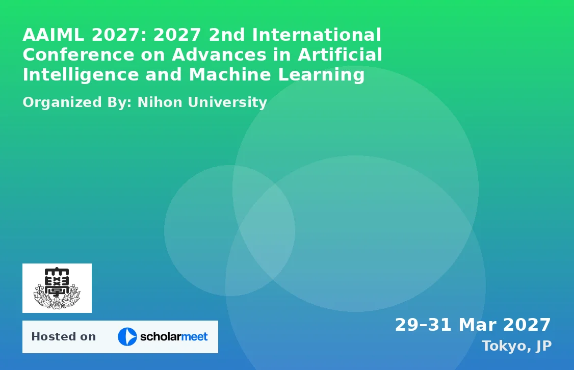 AAIML 2027: 2027 2nd International Conference on Advances in Artificial Intelligence and Machine Learning