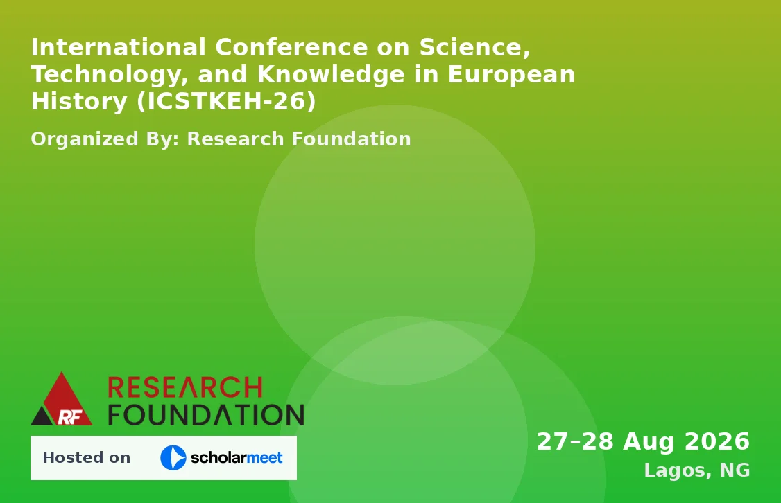 International Conference on Science, Technology, and Knowledge in European History (ICSTKEH-26)