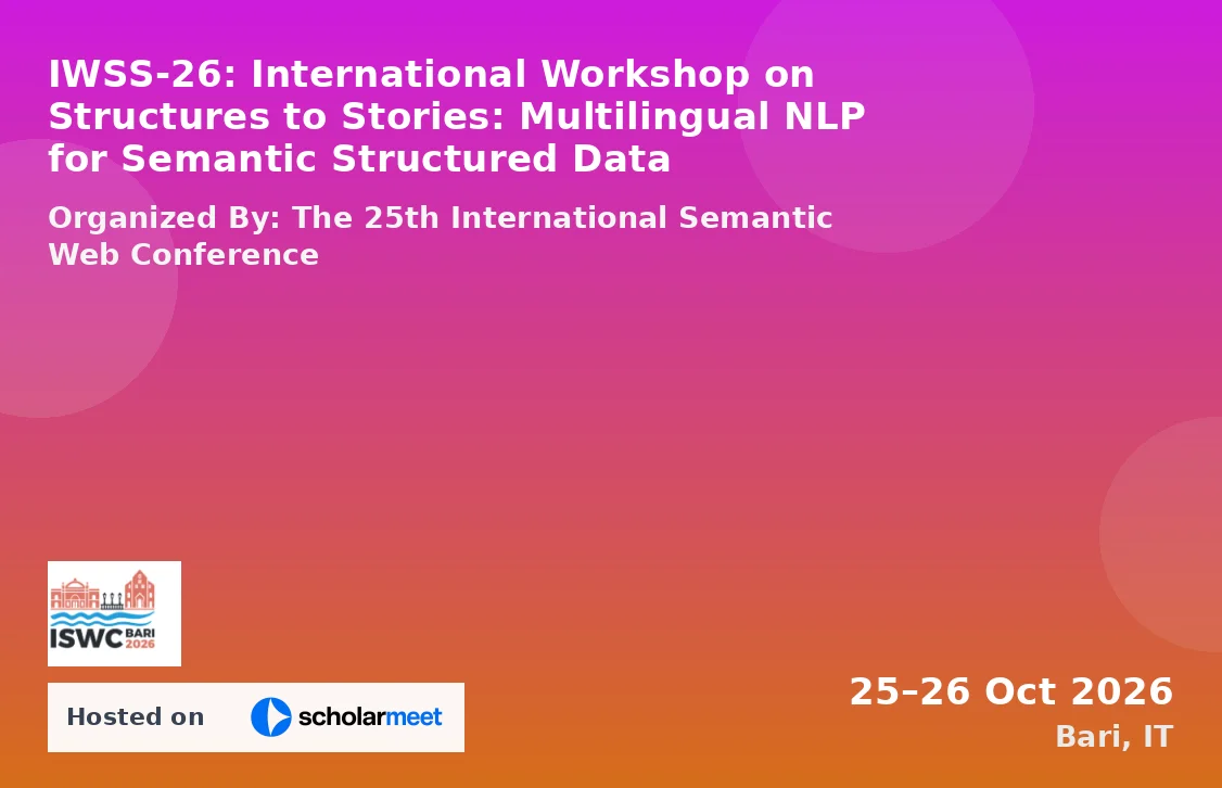 IWSS-26: International Workshop on Structures to Stories: Multilingual NLP for Semantic Structured Data