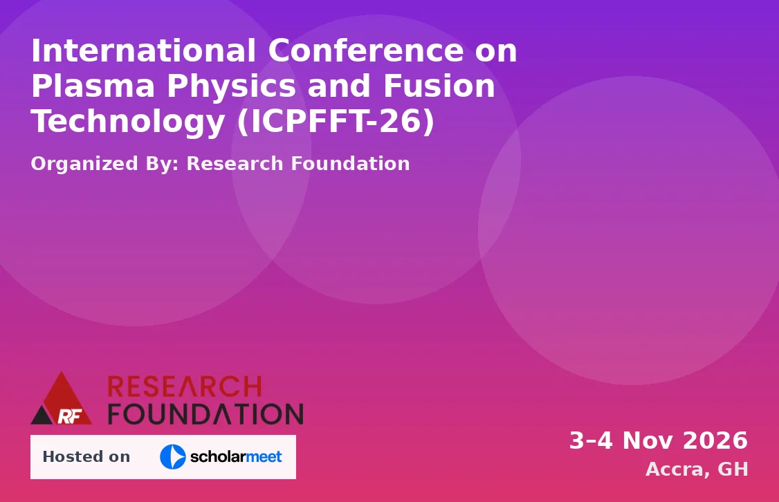 International Conference on Plasma Physics and Fusion Technology (ICPFFT-26)