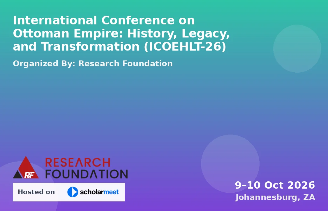 International Conference on Ottoman Empire: History, Legacy, and Transformation (ICOEHLT-26)
