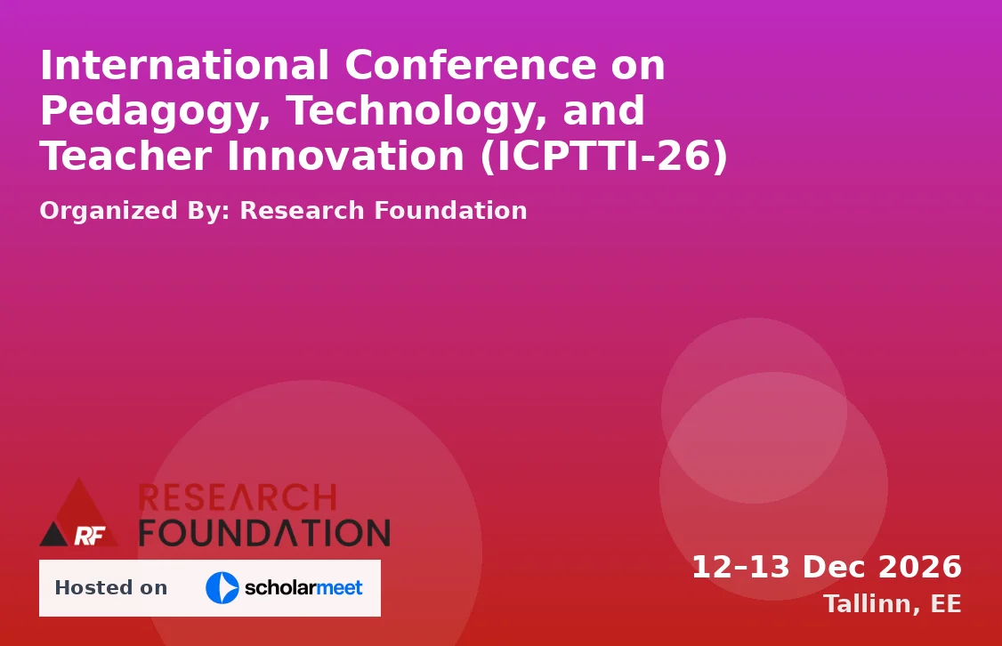 International Conference on Pedagogy, Technology, and Teacher Innovation (ICPTTI-26)