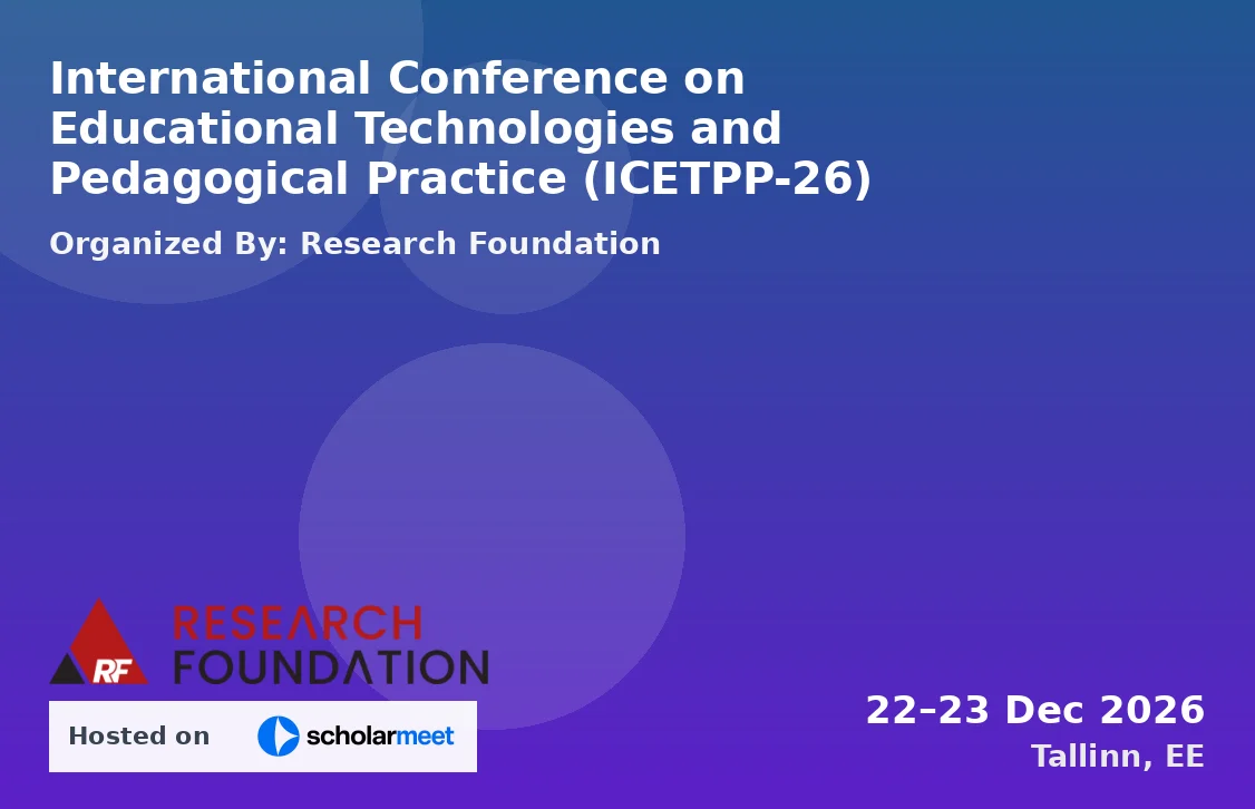 International Conference on Educational Technologies and Pedagogical Practice (ICETPP-26)