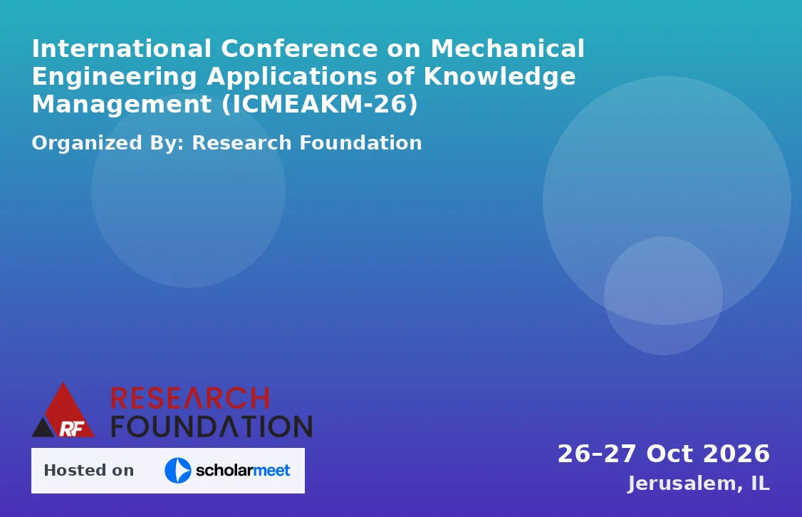 International Conference on Mechanical Engineering Applications of Knowledge Management (ICMEAKM-26)