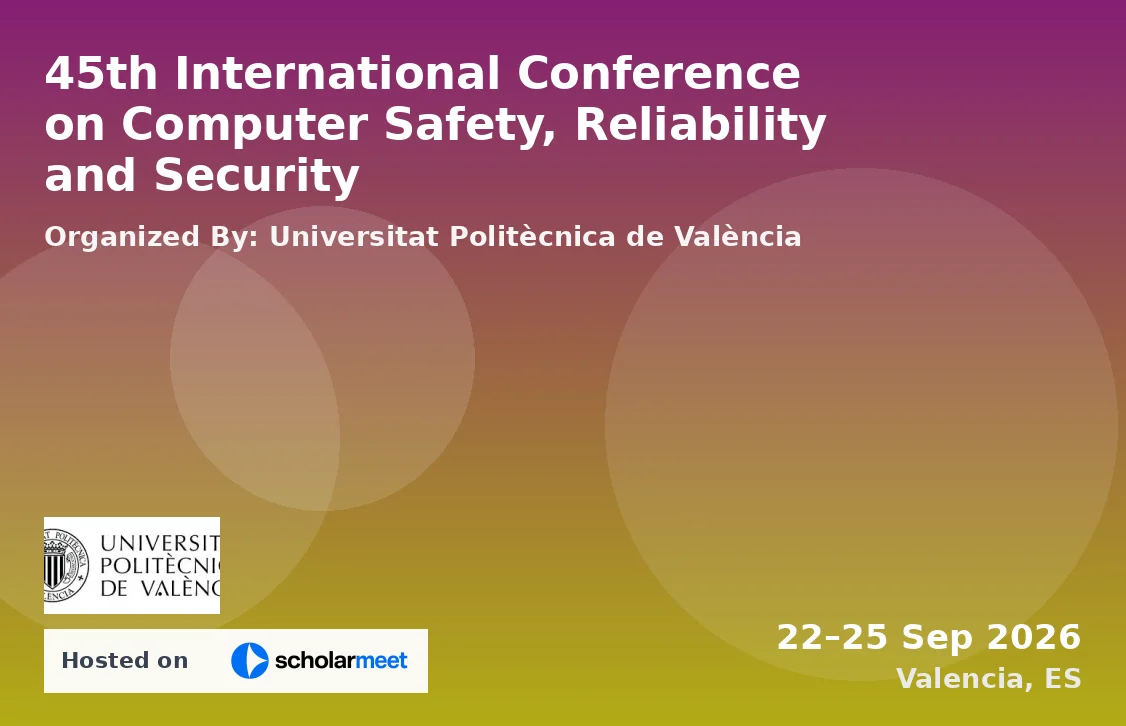 45th International Conference on Computer Safety, Reliability and Security