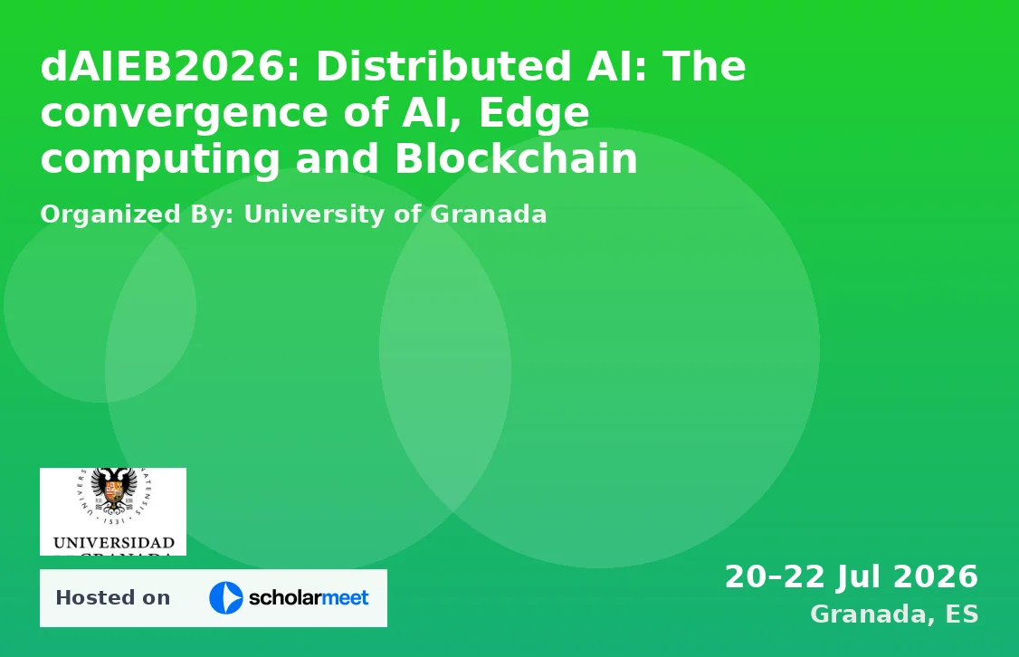 dAIEB2026: Distributed AI: The convergence of AI, Edge computing and Blockchain