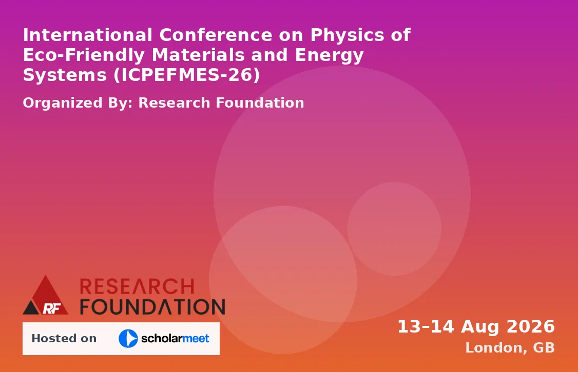 International Conference on Physics of Eco-Friendly Materials and Energy Systems (ICPEFMES-26)