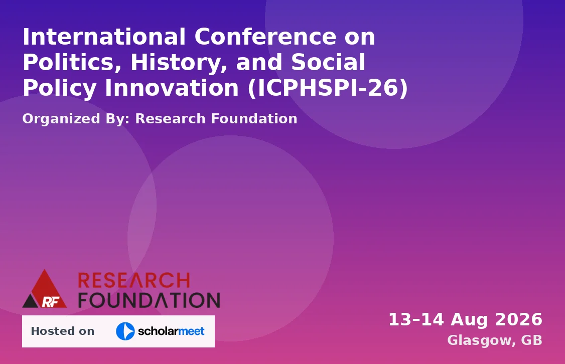 International Conference on Politics, History, and Social Policy Innovation (ICPHSPI-26)